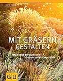 Mit Gräsern gestalten: Traumhafte Beetideen mit Gräsern und Blütenstauden (GU Große Gartenratgeber) von Bernd Hertle (9. Februar 2013) Gebundene Ausgab