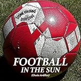 Football in the Sun (Ossie Ardiles) [Explicit]