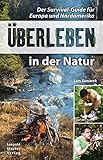 Überleben in der Natur: Der Survival-Guide für Europa und Nordamerik