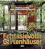 Fantasievolle Gartenhäuser: Pavillons, Lauben, Spiel- und Baumhäuser, Carp