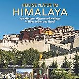 Heilige Plätze im Himalaya - Von Klöstern, Göttern und Heiligen in Tibet, Indien und Nepal: Ein hochwertiger Fotoband mit über 230 Bildern auf 192 ... Großformat - STÜRTZ Verlag (Panorama)