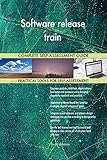 Software release train All-Inclusive Self-Assessment - More than 660 Success Criteria, Instant Visual Insights, Comprehensive Spreadsheet Dashboard, Auto-Prioritized for Quick R