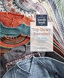 Knitter's Handy Book of Top-Down Sweaters: Basic Designs in Multiple Sizes and Gaug