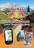 GPS Praxisbuch Garmin Oregon 7xx-Serie: Praxis- und modellbezogen für einen schnellen Einstieg (GPS Praxisbuch-Reihe von Red Bike 18)