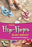 Trendige Flip-Flops selbst gemacht: Von sportlich bis eleg