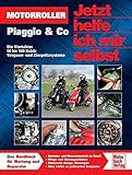 Motorroller Piaggio & Co.: Die Viertakter 50 bis 500 Kubik (Jetzt helfe ich mir selbst)