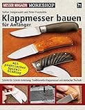 Klappmesser bauen für Anfänger: Schritt-für-Schritt-Anleitung: Traditionelle Klappmesser mit einfacher Technik (Messer Magazin Workshop)