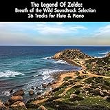 The Legend Of Zelda: Breath of the Wild Soundtrack Selection (26 Tracks for Flute & Piano)
