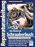 Das Motorrad-Schrauberbuch: Praxiswissen für Hobbyschraub