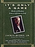 It's Only a Game: Words of Wisdom from a Lifetime in Golf (English Edition)