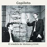 El Modelo de Watson y Crick