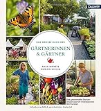 Das große Buch der Gärtnerinnen & Gärtner: Das gesammelte Gartenwissen aus 100 interessanten G