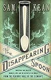 The Disappearing Spoon: And Other True Tales of Madness, Love, and the History of the World from the Periodic Table of the Elements (English Edition)