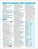 Skype for Business 2016 Introduction Quick Reference Guide (Cheat Sheet of Instructions, Tips & Shortcuts - Laminated Card)