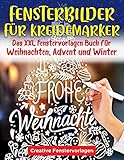 Fensterbilder Kreidemarker: Das XXL Fenstervorlagen Buch für Weihnachten, Advent und Winter - Fenster bemalen mit dem abwischbaren Kreidestift! ... schöne und große Motive - Wiederverwendbar!