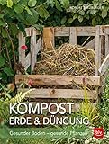 Kompost, Erde & Düngung: Gesunder Boden - g