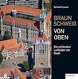 Braunschweig von oben: Die schönsten Luftbilder der S