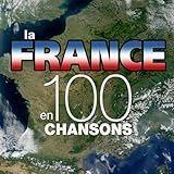 La France en 100 chansons (Top French Songs)