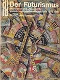 Der Futurismus. Manifeste und Dokumente einer künstlerischen Revolution 1909 - 1918