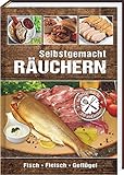 Räuchern - Selbstgemacht: Fisch, Fleisch, Geflüg