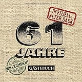 61 Jahre - Offiziell Alter Sack: Gästebuch zum 61.Geburtstag für Männer - 61 Jahre - Lustiges Geschenk & Party Deko - Buch für Glückwünsche und Fotos der G