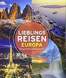 Bildband Lieblingsreisen Europa: den genialen Urlaub planen mit diesem besonderen Reiseführer: 50 unvergessliche Highlights in Europa von den Kanaren bis zum Nordkap, von der Ostsee bis zum Montb