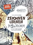 Zeichnen lernen in 5 Wochen: Garantiert zeichnen lernen: Das Anfänger-Mitmach-Buch für Kinder & Erwachsene: Schritt für Schritt mit Übungsseiten & QR-Codes zu Erk