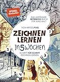 Zeichnen lernen in 5 Wochen: Garantiert zeichnen lernen: Das Anfänger-Mitmach-Buch für Kinder & Erwachsene: Schritt für Schritt mit Übungsseiten & QR-Codes zu Erk