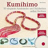 Kumihimo: 50 elegante Armbänder und Halsketten selb