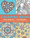 Coloring Book For Adults: 100 Images - Nice variety of animals, flowers, mandalas, patterns &