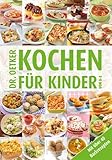 Kochen für Kinder von A-Z: Mit über 40 Backrezep