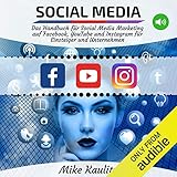 Social Media: Das Handbuch für Social Media Marketing auf Facebook, YouTube und Instagram für Einsteiger und U