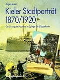 Kieler Stadtporträt 1870/1920: Der Einzug der Moderne im Spiegel der Bildpostk