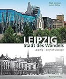 Leipzig - Stadt des Wandels: Leipzig - City of Chang