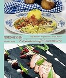 Küchenherd trifft Gourmetküche in Nordhessen: Das Buch zur Serie der HNA (Kochen und Kulinarisch)