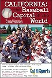 California: The Baseball Capital of the World: From the Majors, College, High School and More, the State Has No Equal (English Edition)