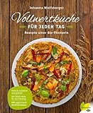 Vollwertküche für jeden Tag: Rezepte einer B