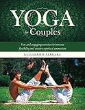 Yoga for Couples: Fun and Engaging Exercises to Increase Flexibility and Create a Spiritual C