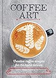 Coffee Art: Creative Coffee Designs for the Home B