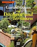 Garten-Oasen auf Dächern und T