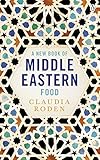 A New Book of Middle Eastern Food: The Essential Guide to Middle Eastern Cooking. As Heard on BBC Radio 4 (Cookery Library) (English Edition)