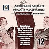 Schellack Schätze: Treasures on 78 RPM from Berlin, Europe and the World, Vol. 12 (Remastered 2018)