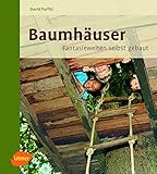 Baumhäuser: Fantasiewelten selbst geb