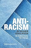 Anti-Racism in Higher Education: An Action Guide for Chang