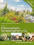 Kräuterspiralen, Terrassengärten & Co.: Planen, Bauen, Bepflanzen Praxisbuch Permak