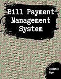 Bill Payment Management System: Money Debt Due Date Log Keeper |Bills Organizer Checklist Template Expense Plan Track M