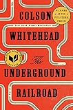 The Underground Railroad (Pulitzer Prize Winner) (National Book Award Winner) (Oprah's Book Club): A N