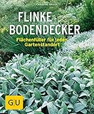 Flinke Bodendecker: Flächenfüller für jeden Gartenstandort (GU Pflanzenratgeber)