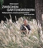 Zwischen Gartengräsern: Wolfgang Oehme und seine grandiosen Gärten in der Neuen W