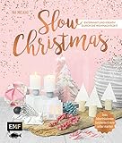Slow Christmas – Entspannt und kreativ durch die Weihnachtszeit: Deko, Adventskalender, Geschenke und mehr selb